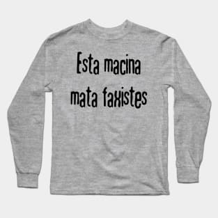 This Machine Kills Fascists (Lingua Franca Nova) Long Sleeve T-Shirt